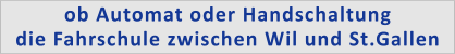 ob Automat oder Handschaltung die Fahrschule zwischen Wil und St.Gallen